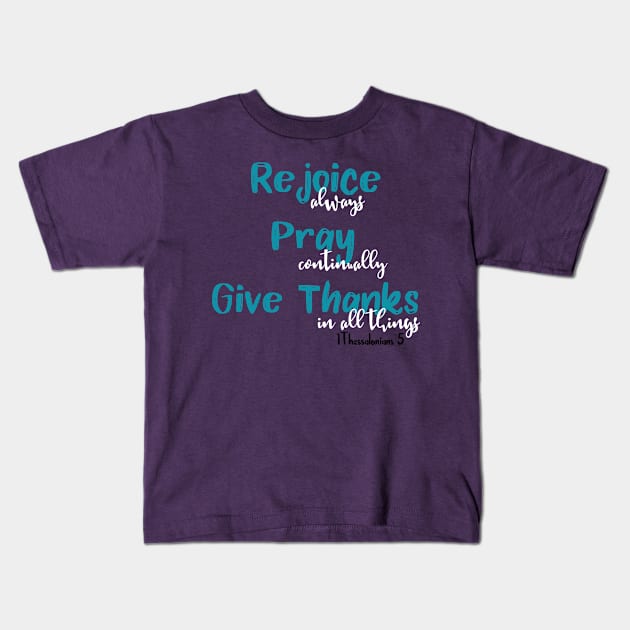 Rejoice Pray Give Thanks Kids T-Shirt by 4Craig